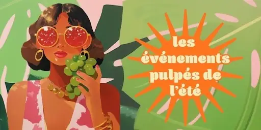 Les événements pulpés de l'été